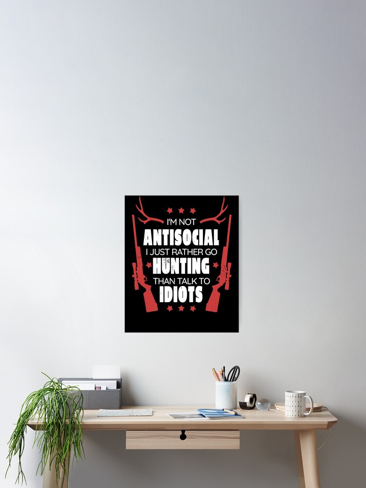 Poster Allez Plutot Chasser Que Parler Aux Idiots Citation Drole De Chasseur Humour Hunt Disant Image De Silhouette De Fusil De Chasse Par Bullquacky Redbubble