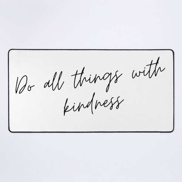 Item preview, Do All Things with Kindness. Kindness quote. Positivity. Inspirational. designed and sold by That Cheeky Tee.