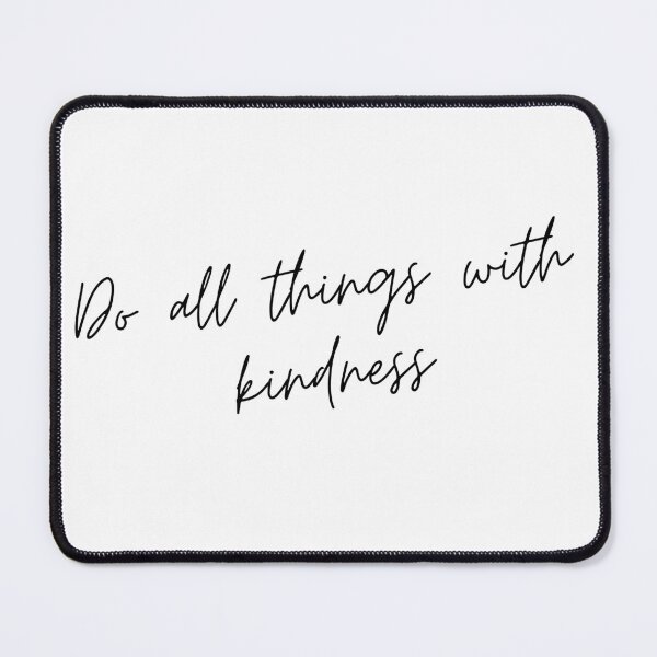 Item preview, Do All Things with Kindness. Kindness quote. Positivity. Inspirational.  designed and sold by That Cheeky Tee.