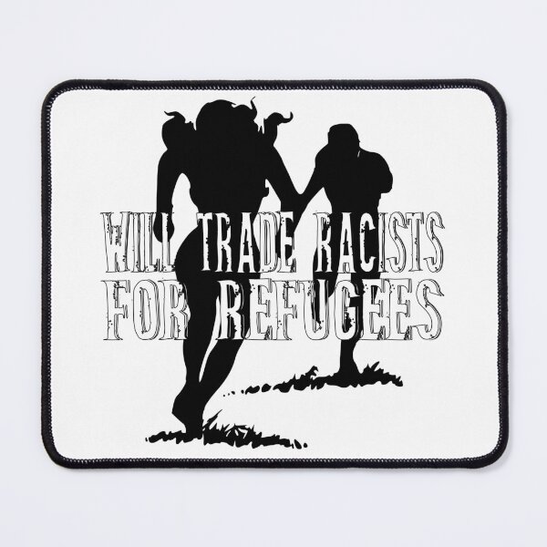 Item preview,  Will trade Racists For Refugees  designed and sold by superdumb70.