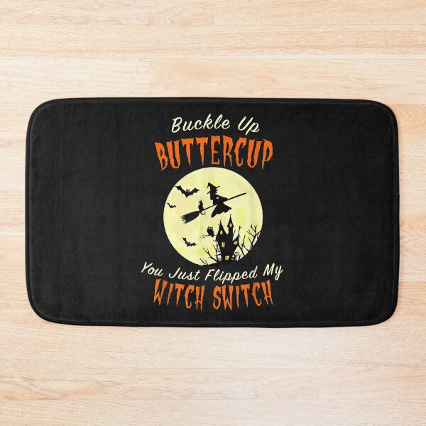 Item preview, Buckle Up Buttercup You Just Flipped My Witch Switch designed and sold by MatthewBateman.