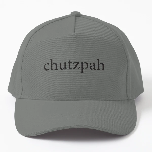 Jewish - Yiddish expressions CHUTZPAH | Cap