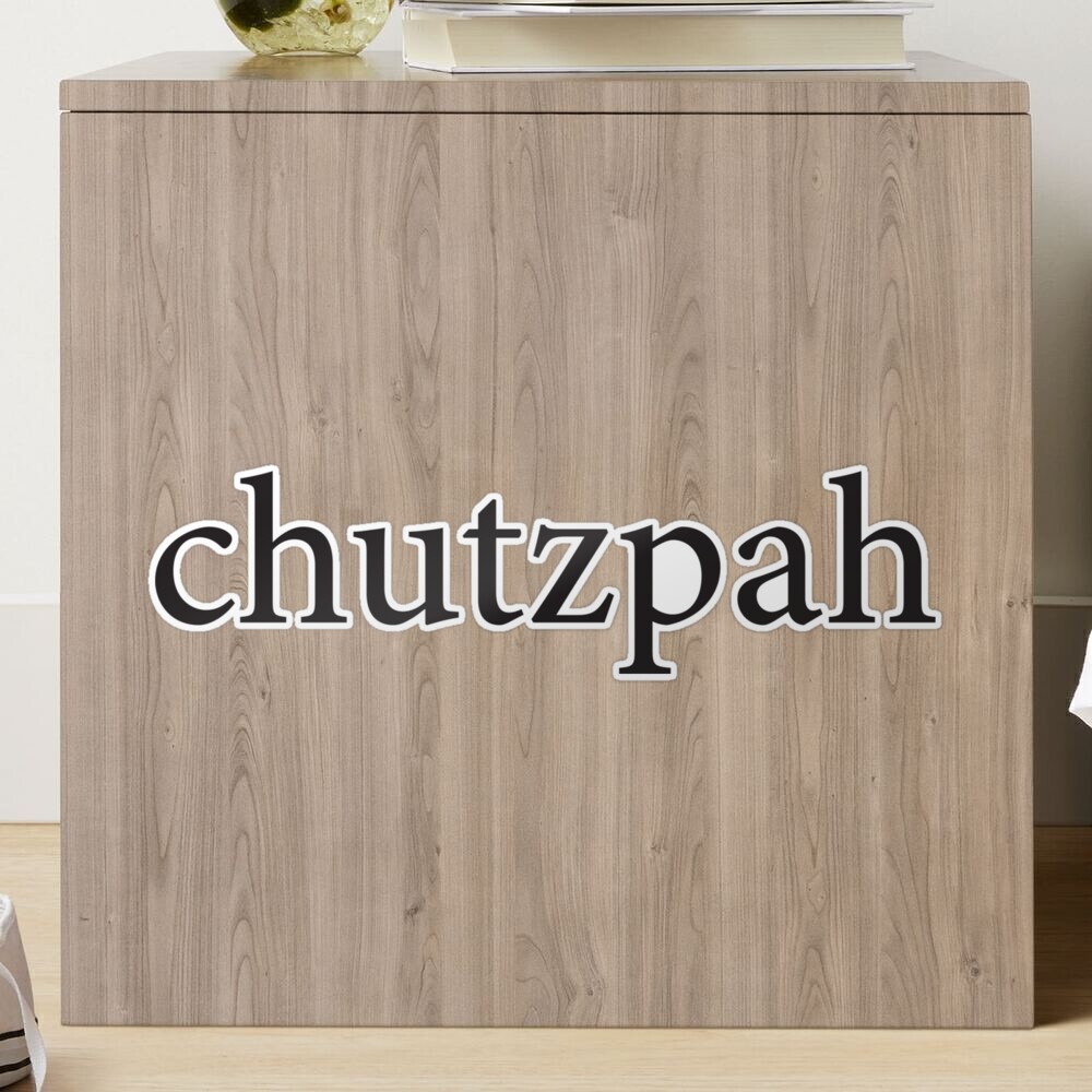 Jewish - Yiddish expressions CHUTZPAH Sticker for Sale by TheHappyDoe