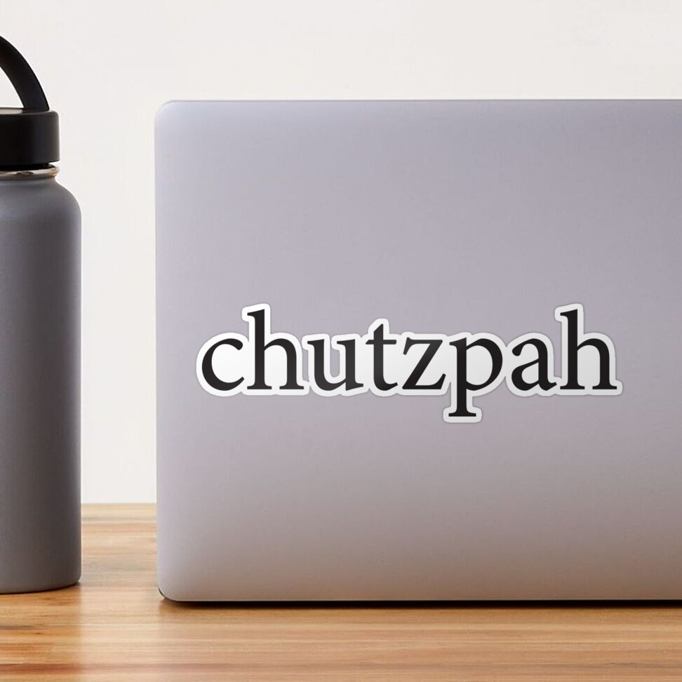 Jewish - Yiddish expressions CHUTZPAH Sticker for Sale by TheHappyDoe