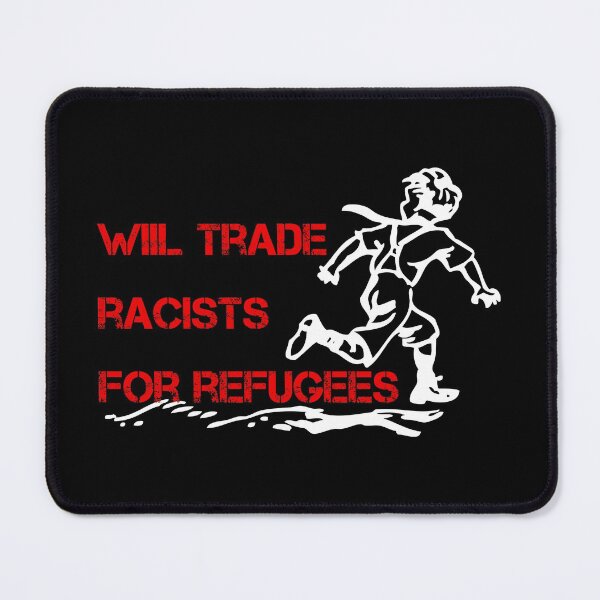 Item preview,  Will trade Racists For Refugees designed and sold by superdumb70.