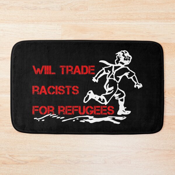Item preview,  Will trade Racists For Refugees designed and sold by superdumb70.