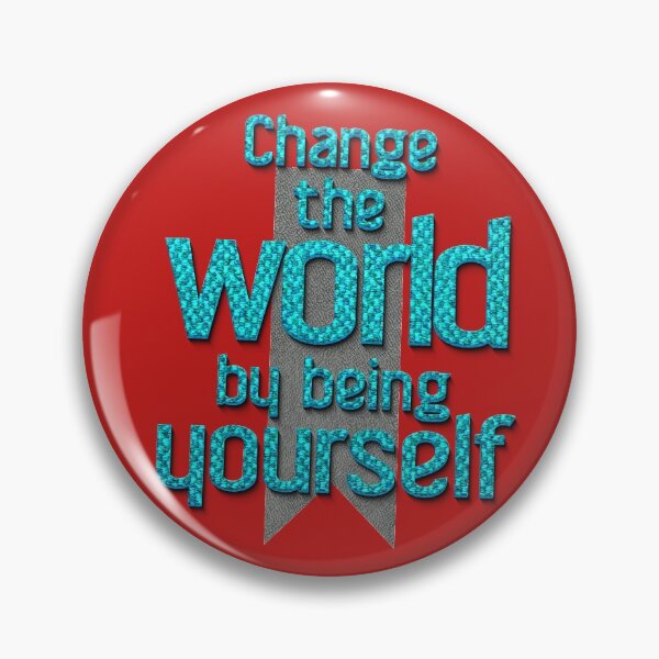 Item preview, Change the world by being yourself. – Amy Poehler designed and sold by Klementsen.