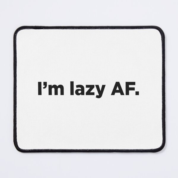 Item preview, I'm Lazy AF. designed and sold by Memefy.