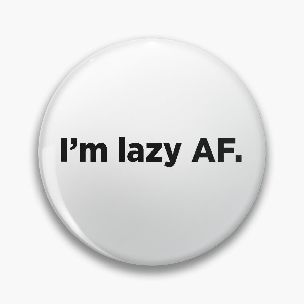 Item preview, I'm Lazy AF. designed and sold by Memefy.