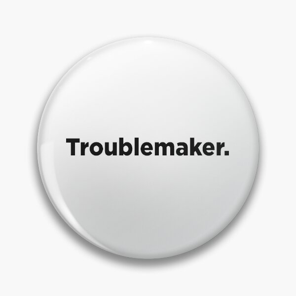 Item preview, Troublemaker. designed and sold by Memefy.