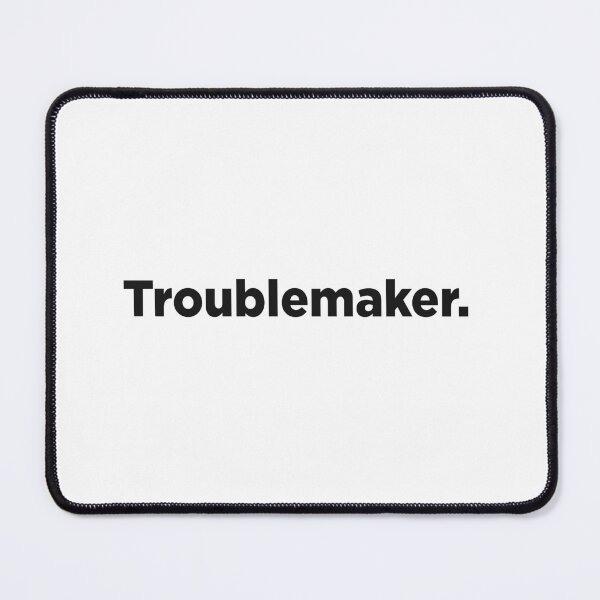 Item preview, Troublemaker. designed and sold by Memefy.