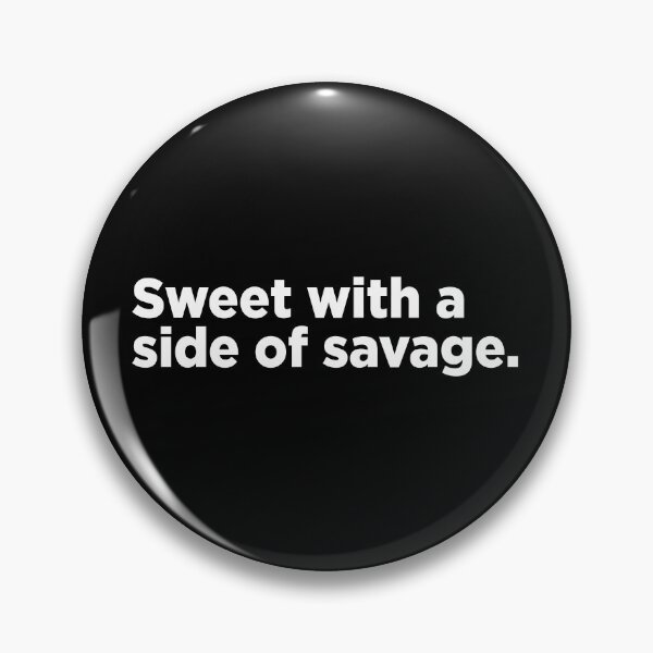 Item preview, Sweet With A Side Of Savage. 2 designed and sold by Memefy.