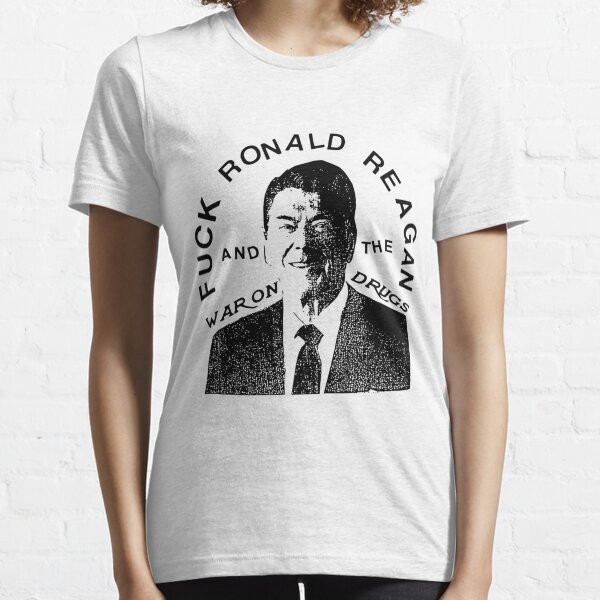 Fuck-Ronald-Reagan-and-the-war-on-drugs Essential T-Shirt