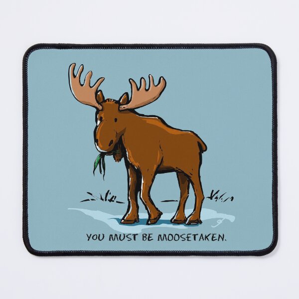 Item preview, You Must be Moosetaken designed and sold by ElephantShoe.