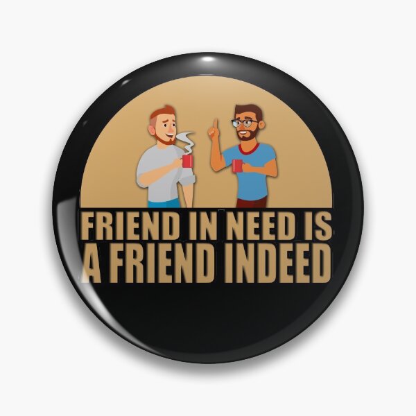 Item preview, Friend In Need Is A Friend Indeed designed and sold by NuarzDesign.