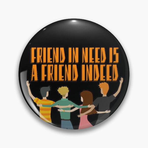 Item preview, Friend In Need Is A Friend Indeed designed and sold by NuarzDesign.