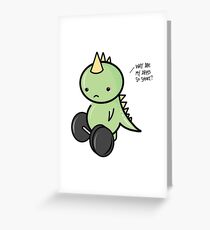 Rexy the T-Rex Deadlifts - Why are my arms so short? Greeting Card