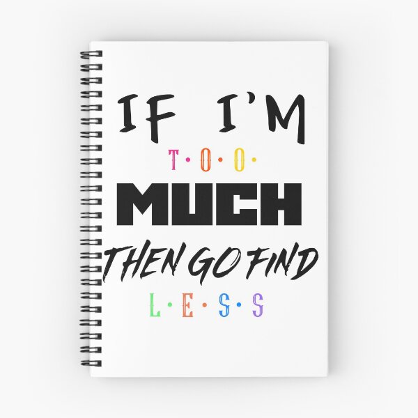 Item preview, If I'm too much then go find less designed and sold by FabulousBites.