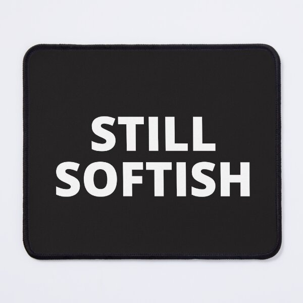 Item preview, Still Softish, TikTok Fame Josh Richard Bryce Hall designed and sold by ladylaughprints.