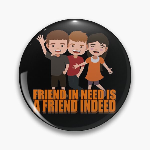 Item preview, Friend In Need Is A Friend Indeed designed and sold by NuarzDesign.