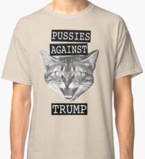 Pussies against Trump Classic T-Shirt