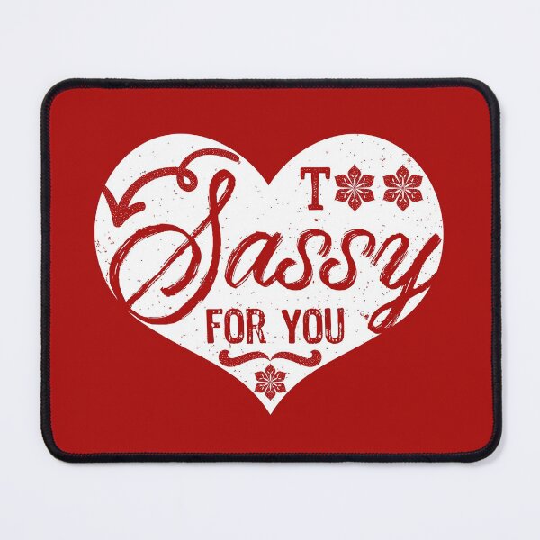 Item preview, Too Sassy for you designed and sold by mrhighsky.