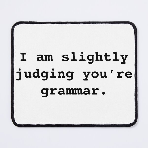 Item preview, I am slightly judging you’re (your) grammar. Ironic Funny Sarcastic - Black over White designed and sold by johnta17.