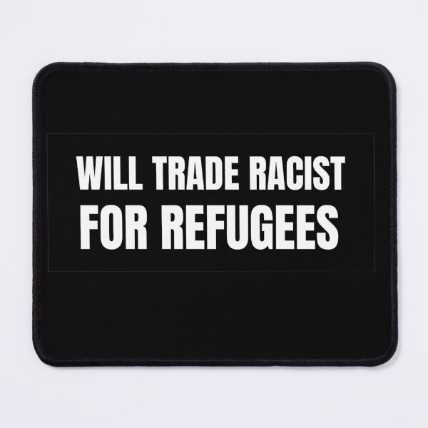 Item preview, Will trade racist for refugees designed and sold by prestige dn.