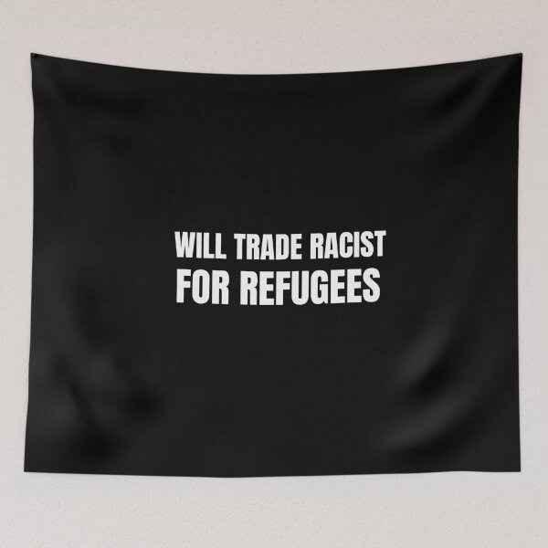 Item preview, Will trade racist for refugees designed and sold by prestige dn.