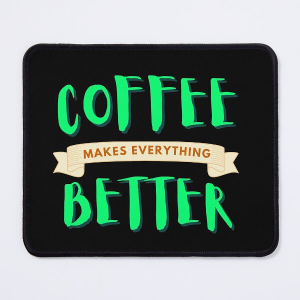 Item preview, Coffee makes everything better doesn't it? designed and sold by Manoroma.