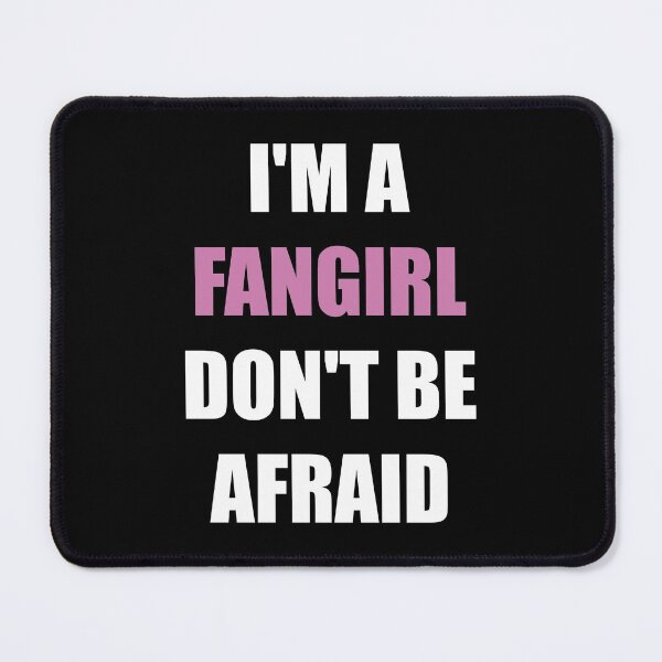 Item preview, I'm a fangirl, don't be afraid designed and sold by MaiSeries.