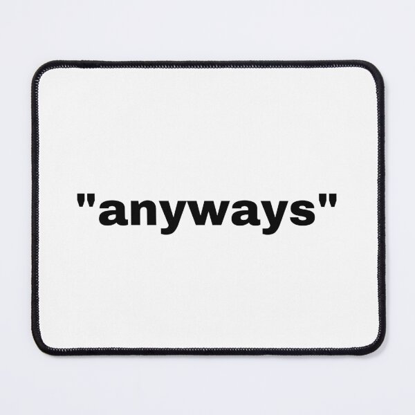 Item preview, "anyways" single word with quotation marks designed and sold by JonathanFTR.