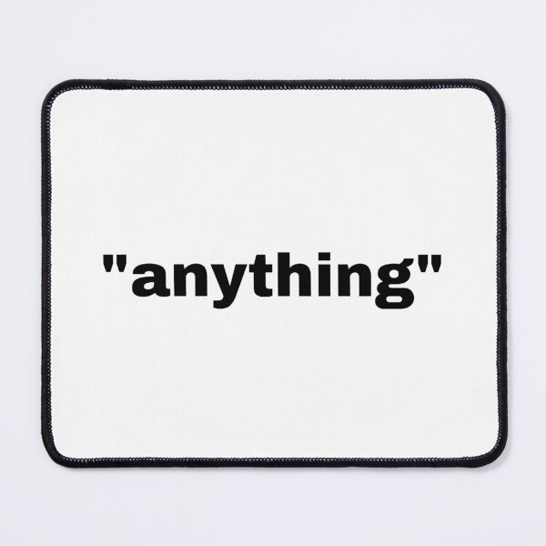 Item preview, "anything" single word with quotation marks designed and sold by JonathanFTR.