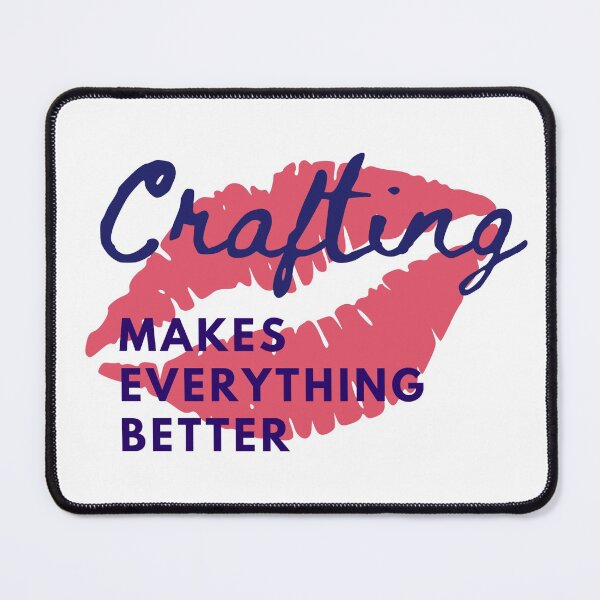 Item preview, Crafting makes everything better in love and life designed and sold by Manoroma.