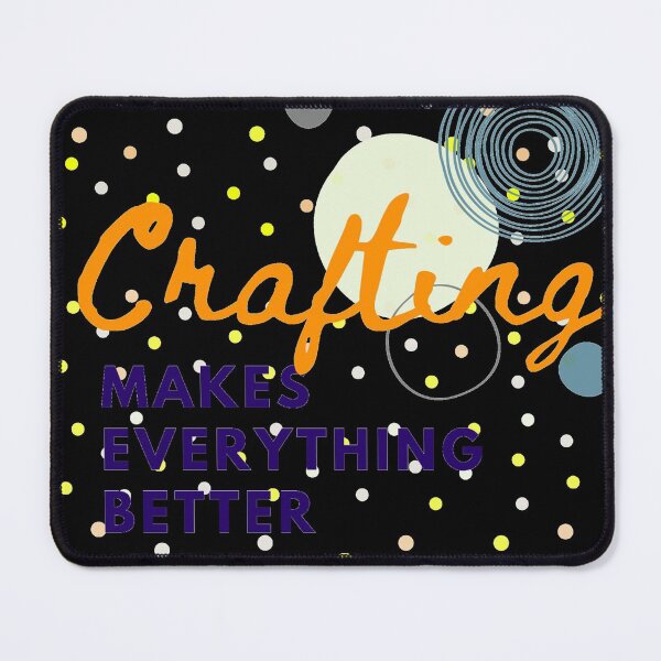 Item preview, Crafting makes everything better and bright designed and sold by Manoroma.