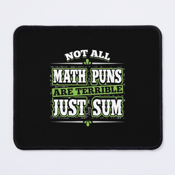 Item preview, Funny Math Not All Math Puns Are Terrible Just Sum designed and sold by tanalan.