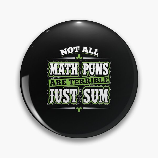 Item preview, Funny Math Not All Math Puns Are Terrible Just Sum designed and sold by tanalan.