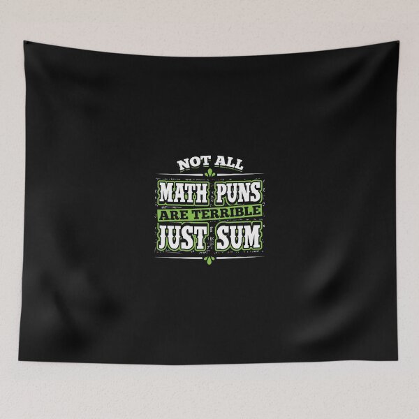 Item preview, Funny Math Not All Math Puns Are Terrible Just Sum designed and sold by tanalan.