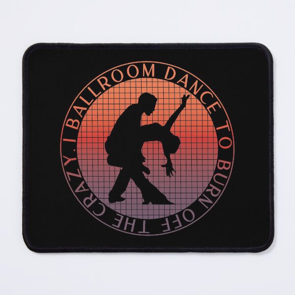 Item preview, Funny I Ballroom Dance To Burn Off The Crazy Graphic Text Design For Ballroom Dancer designed and sold by NightGleam.