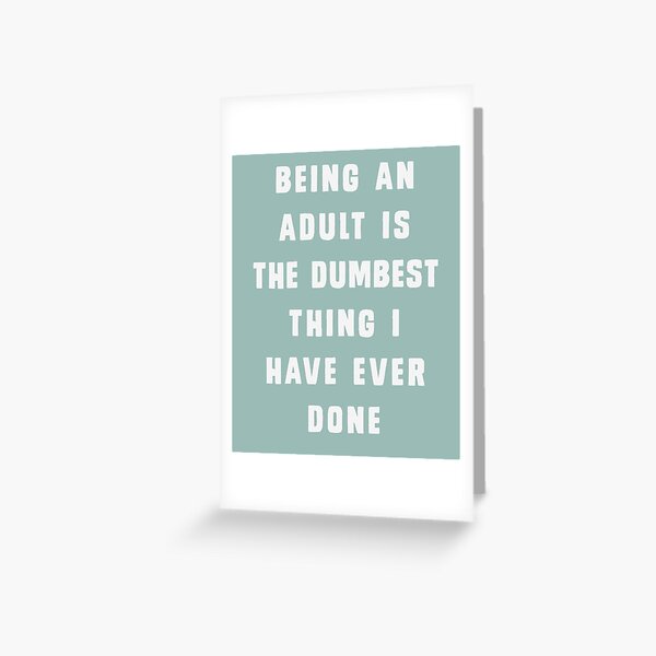 Item preview, Being an adult is the dumbest thing I have ever done designed and sold by ynotfunny.
