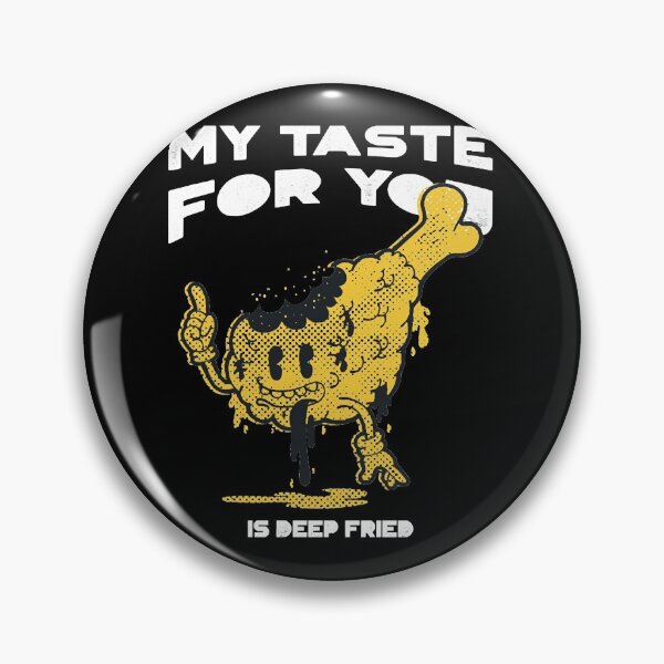 Item preview, My Taste For You Is Deep Fried Design  designed and sold by SaveonOneal.