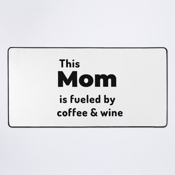 Item preview, This mom is fueled by coffee and wine designed and sold by Manoroma.