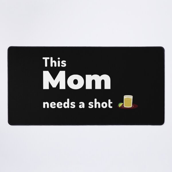 Item preview, This mom needs a shot stat designed and sold by Manoroma.