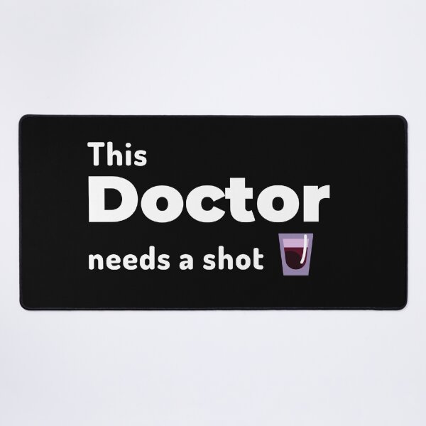 Item preview, This Doctor needs a shot or two designed and sold by Manoroma.