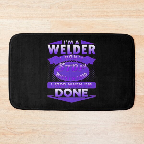 Item preview, I'm a Welder I don't stop when I'm tired I stop when I'm done designed and sold by Castles2206.