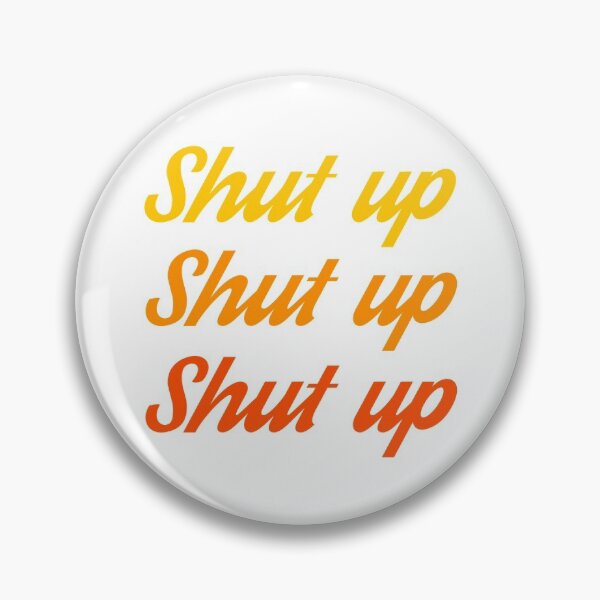Item preview, shut up shut up shut up vintage designed and sold by FandomizedRose.