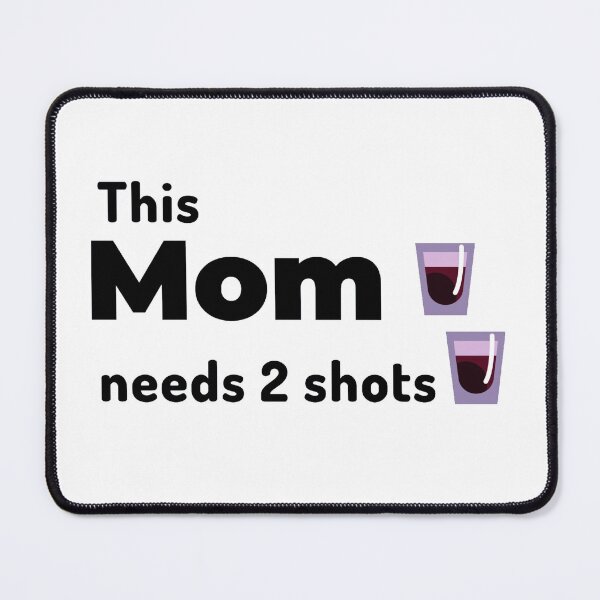 Item preview, This mom needs a shot or two to beat the crazy designed and sold by Manoroma.