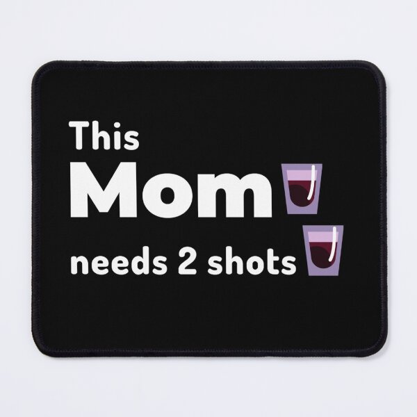 Item preview, This mom needs a shot or two designed and sold by Manoroma.