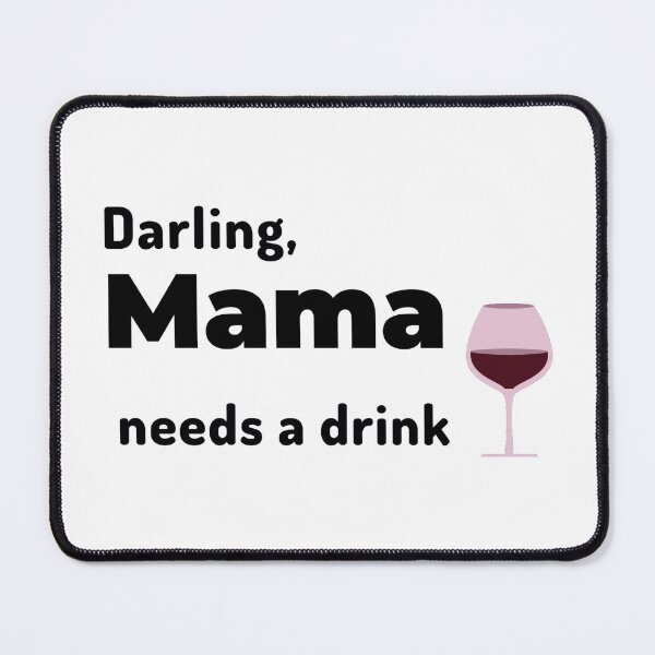 Item preview, Darling, mama needs her drink designed and sold by Manoroma.