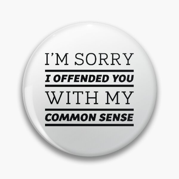 Item preview, I’m Sorry I Offended You With My Common Sense designed and sold by cherrific.